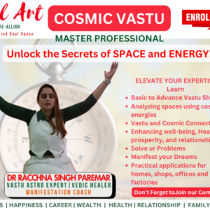 INTERNATIONAL CERTIFICATION – COSMIC VASTU-LIVE- 100 HRS- 27 Lectures Over 2 Months